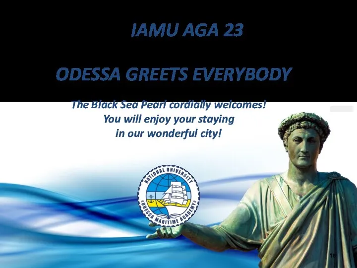 IAMU AGA 23 ODESSA GREETS EVERYBODY The Black Sea Pearl cordially welcomes!