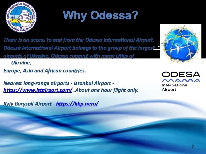 There is an access to and from the Odessa International Airport. Odessa