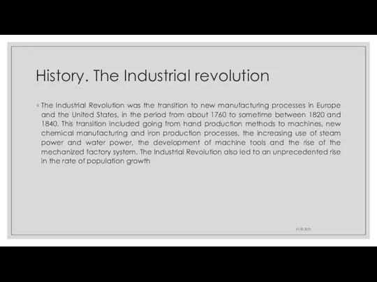 History. The Industrial revolution The Industrial Revolution was the transition to new