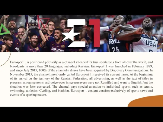 Eurosport 1 is positioned primarily as a channel intended for true sports