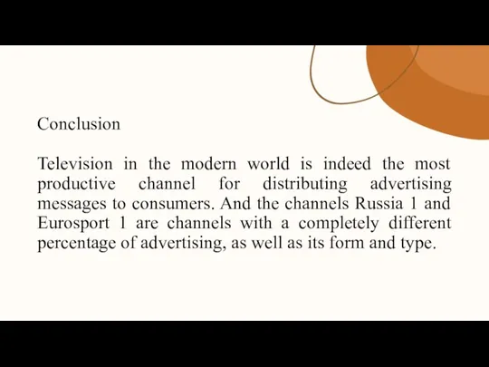 Conclusion Television in the modern world is indeed the most productive channel