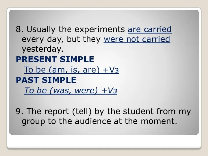 8. Usually the experiments are carried every day, but they were not