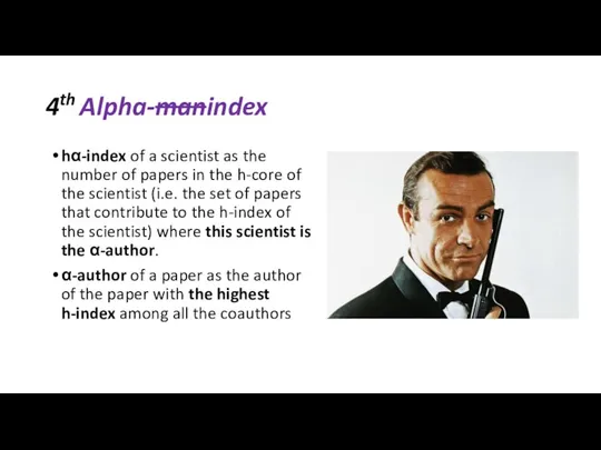 4th Alpha-manindex hα-index of a scientist as the number of papers in