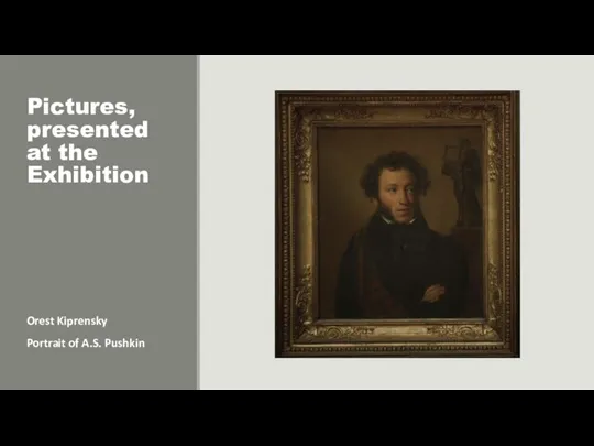 Orest Kiprensky Portrait of A.S. Pushkin Pictures, presented at the Exhibition