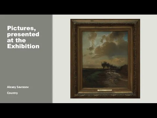 Alexey Savrasov Country Pictures, presented at the Exhibition