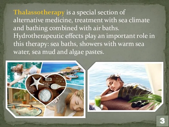 Thalassotherapy is a special section of alternative medicine, treatment with sea climate