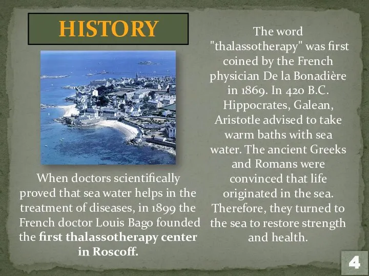 The word "thalassotherapy" was first coined by the French physician De la