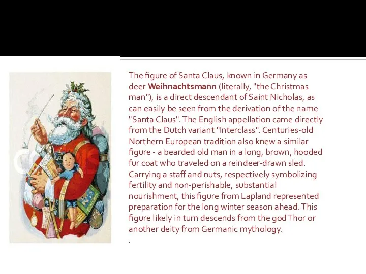 The figure of Santa Claus, known in Germany as deer Weihnachtsmann (literally,