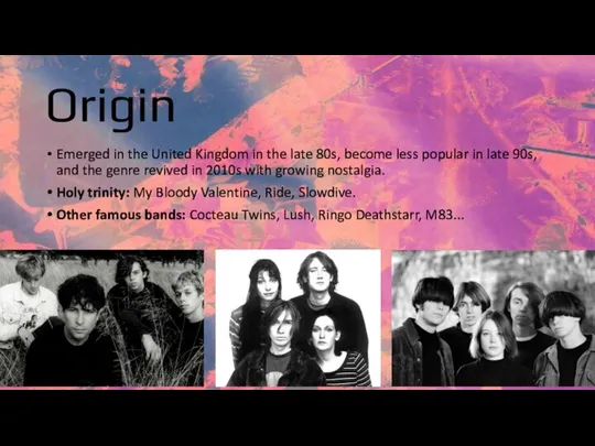 Origin Emerged in the United Kingdom in the late 80s, become less
