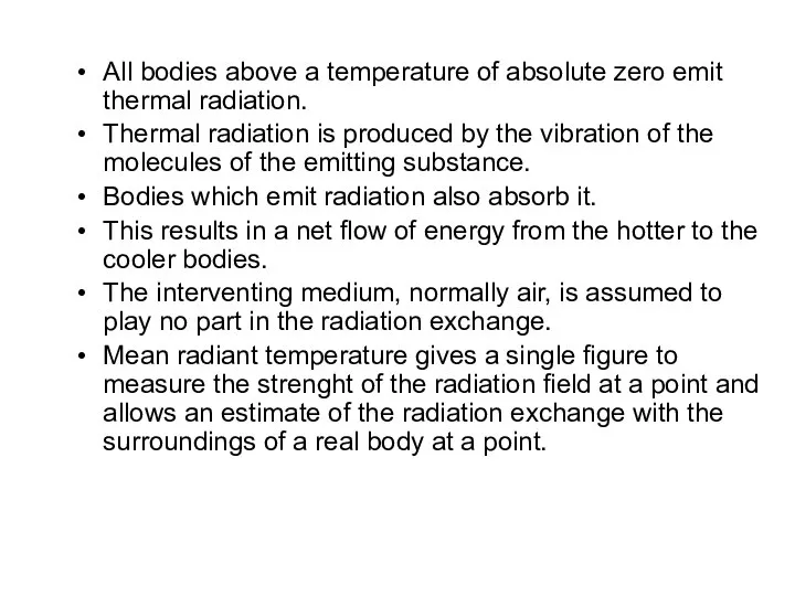 All bodies above a temperature of absolute zero emit thermal radiation. Thermal