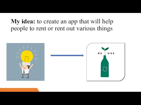 My idea: to create an app that will help people to rent
