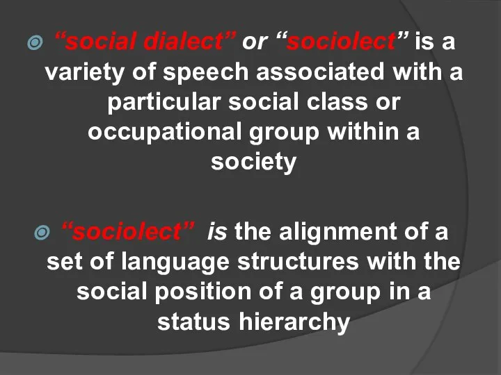 “social dialect” or “sociolect” is a variety of speech associated with a