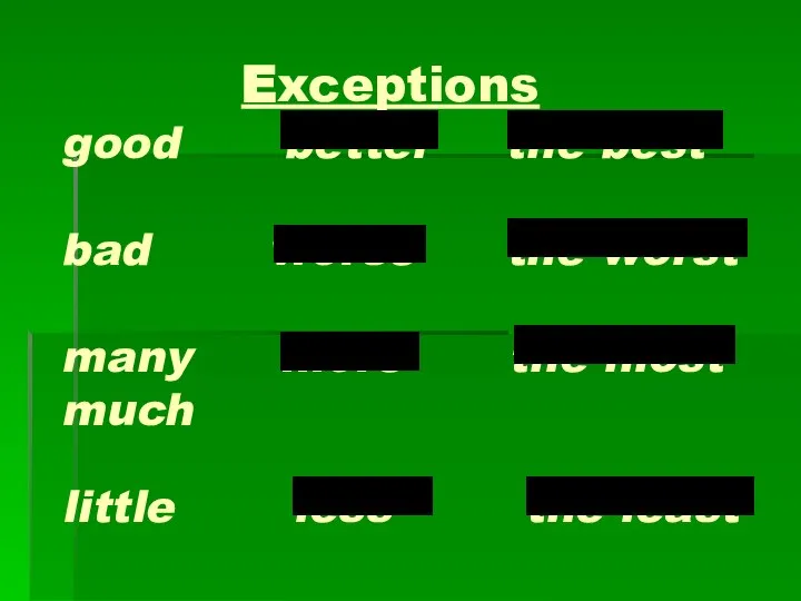 Exceptions good better the best bad worse the worst many more the