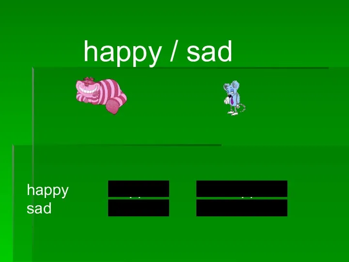 happy / sad happy happier the happiest sad sadder the saddest