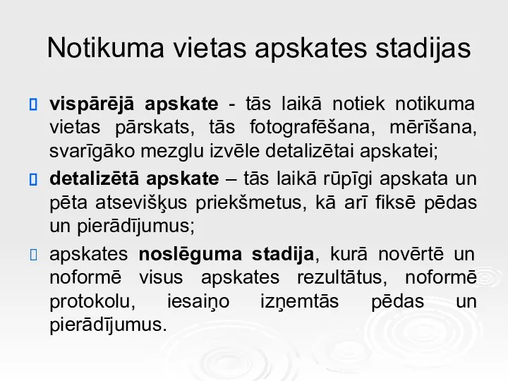 Notikuma vietas apskates stadijas vispārējā apskate - tās laikā notiek notikuma vietas