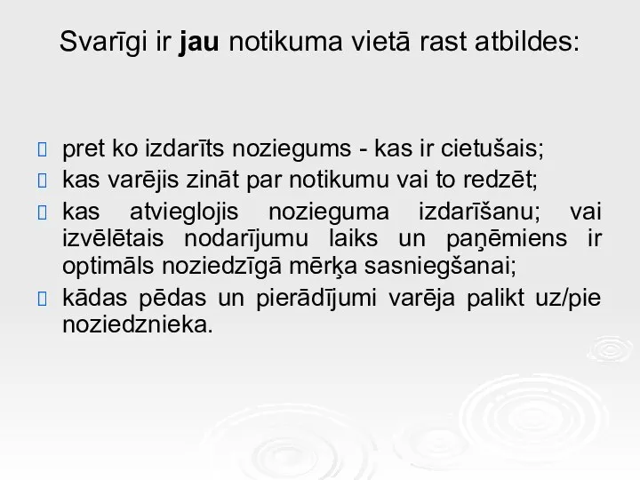 Svarīgi ir jau notikuma vietā rast atbildes: pret ko izdarīts noziegums -