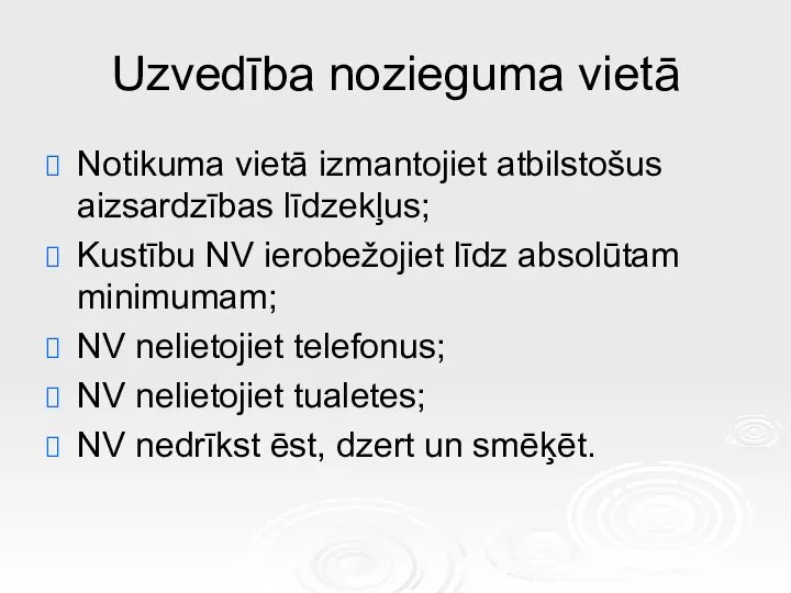 Uzvedība nozieguma vietā Notikuma vietā izmantojiet atbilstošus aizsardzības līdzekļus; Kustību NV ierobežojiet