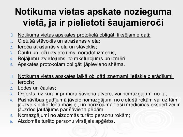 Notikuma vietas apskate nozieguma vietā, ja ir pielietoti šaujamieroči Notikuma vietas apskates