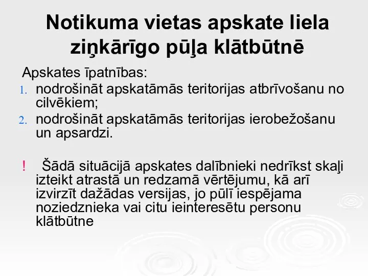 Notikuma vietas apskate liela ziņkārīgo pūļa klātbūtnē Apskates īpatnības: nodrošināt apskatāmās teritorijas