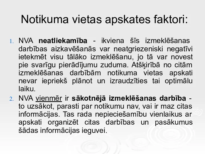 Notikuma vietas apskates faktori: NVA neatliekamība - ikviena šīs izmeklēšanas darbības aizkavēšanās