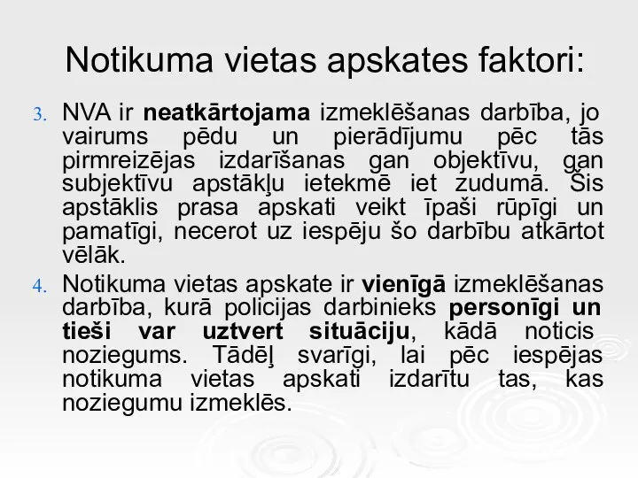 Notikuma vietas apskates faktori: NVA ir neatkārtojama izmeklēšanas darbība, jo vairums pēdu