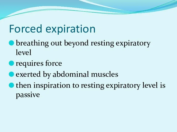 Forced expiration breathing out beyond resting expiratory level requires force exerted by