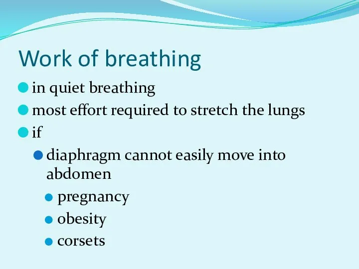 Work of breathing in quiet breathing most effort required to stretch the