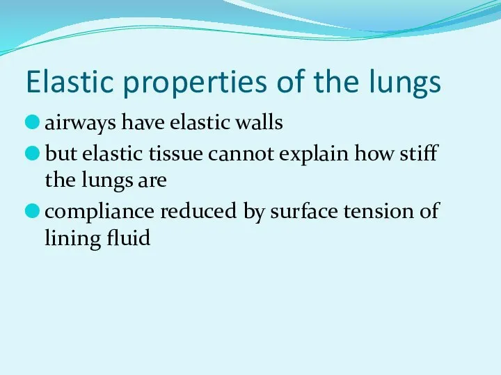 Elastic properties of the lungs airways have elastic walls but elastic tissue