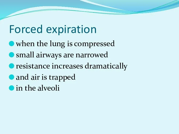Forced expiration when the lung is compressed small airways are narrowed resistance