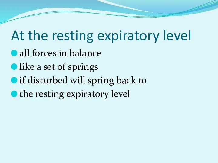 At the resting expiratory level all forces in balance like a set
