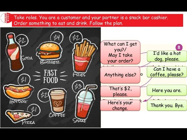 Take roles. You are a customer and your partner is a snack