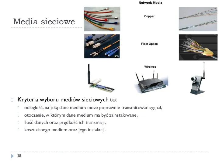 Media sieciowe Kryteria wyboru mediów sieciowych to: odległość, na jaką dane medium