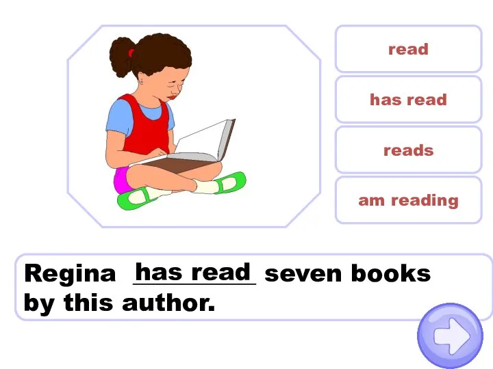 Regina __________ seven books by this author. read has read reads am reading has read