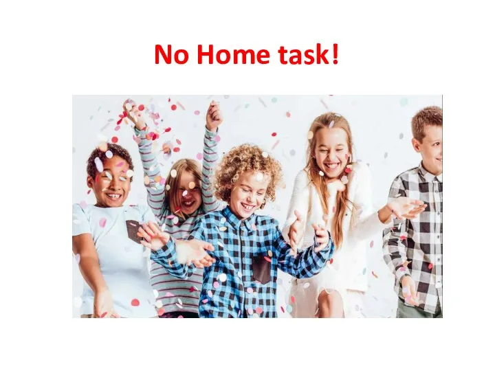 No Home task!
