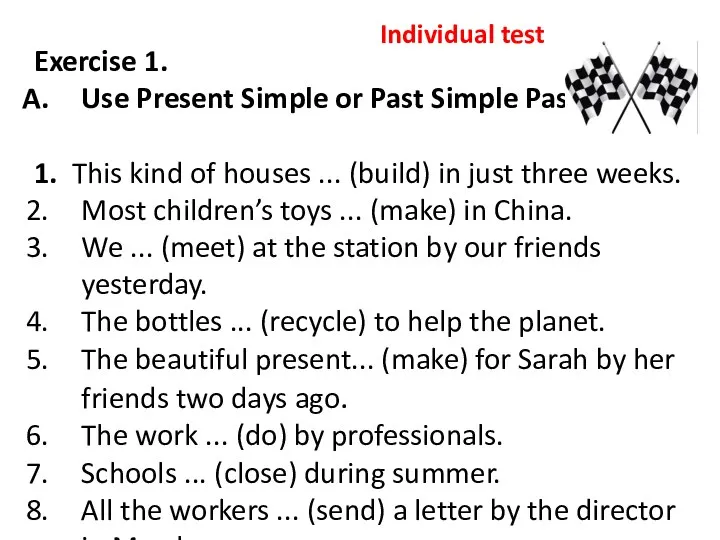 Exercise 1. Use Present Simple or Past Simple Passive. 1. This kind