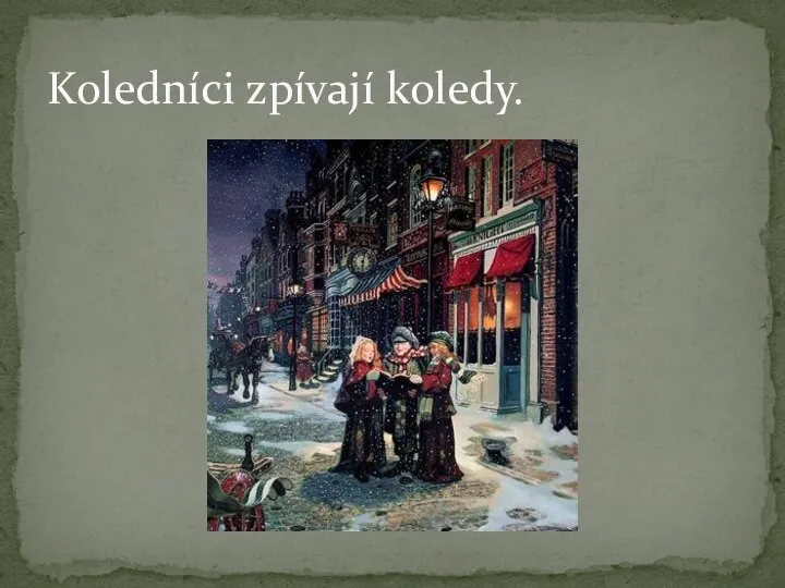 Koledníci zpívají koledy.