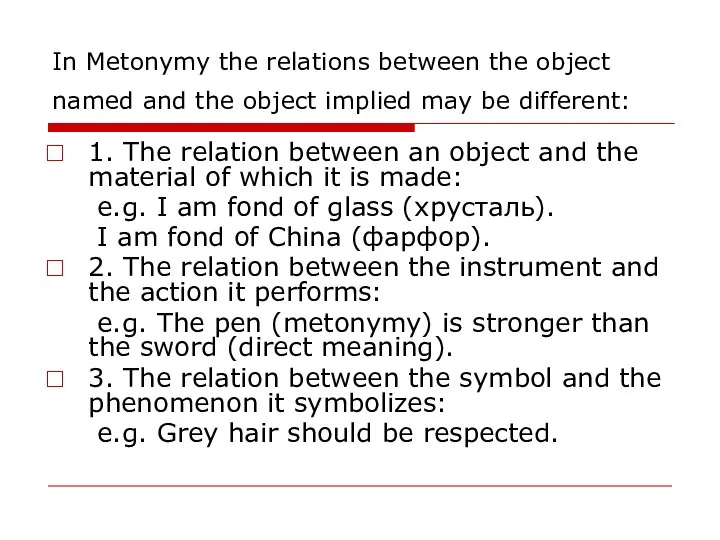 In Metonymy the relations between the object named and the object implied