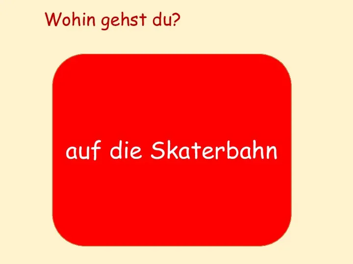 Wohin gehst du? auf die Skaterbahn