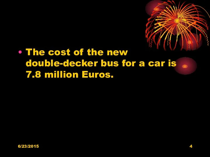 The cost of the new double-decker bus for a car is 7.8 million Euros. 6/23/2015