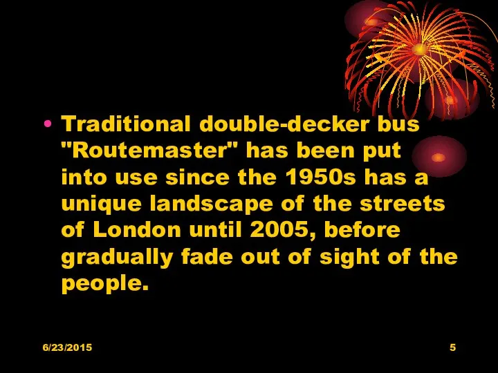 Traditional double-decker bus "Routemaster" has been put into use since the 1950s