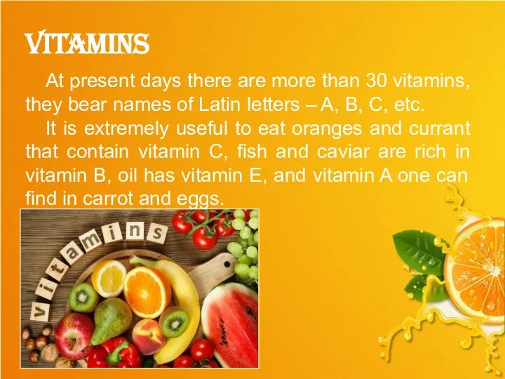 vitamins At present days there are more than 30 vitamins, they bear