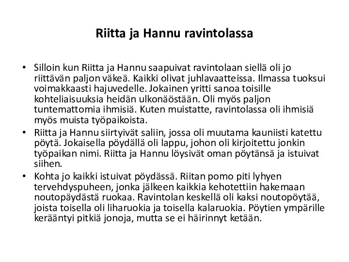 Riitta ja Hannu ravintolassa Silloin kun Riitta ja Hannu saapuivat ravintolaan siellä