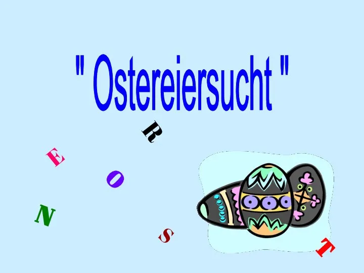 " Ostereiersucht " E S R N O T