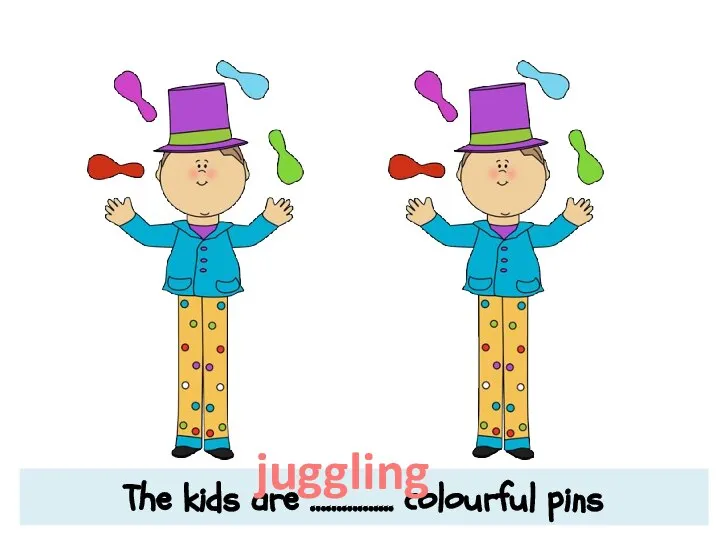 The kids are ………….... colourful pins juggling