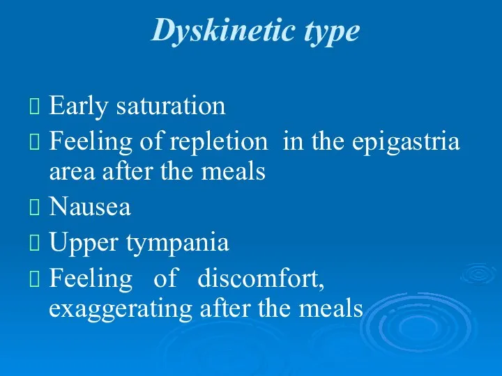 Dyskinetic type Early saturation Feeling of repletion in the epigastria area after