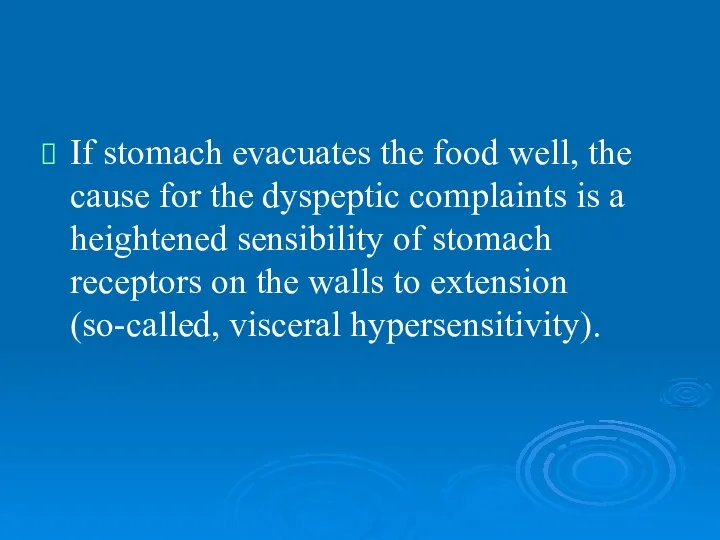 If stomach evacuates the food well, the cause for the dyspeptic complaints