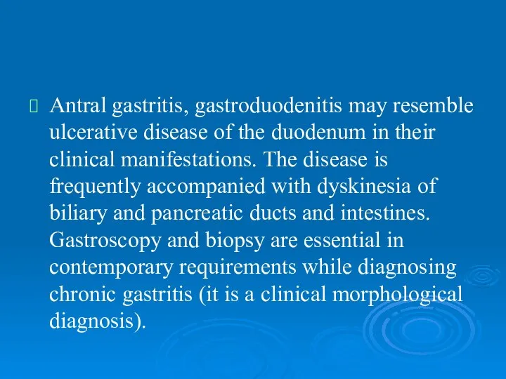 Antral gastritis, gastroduodenitis may resemble ulcerative disease of the duodenum in their