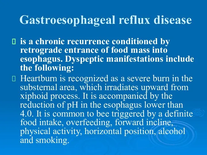 Gastroesophageal reflux disease is a chronic recurrence conditioned by retrograde entrance of