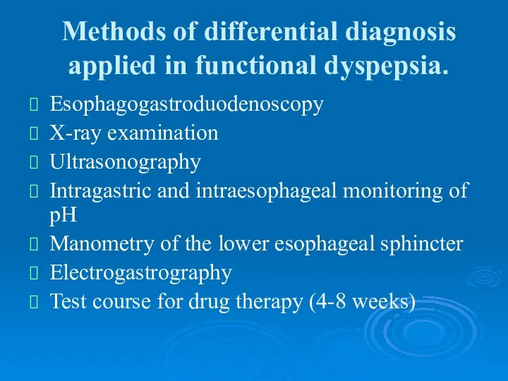 Methods of differential diagnosis applied in functional dyspepsia. Esophagogastroduodenoscopy X-ray examination Ultrasonography