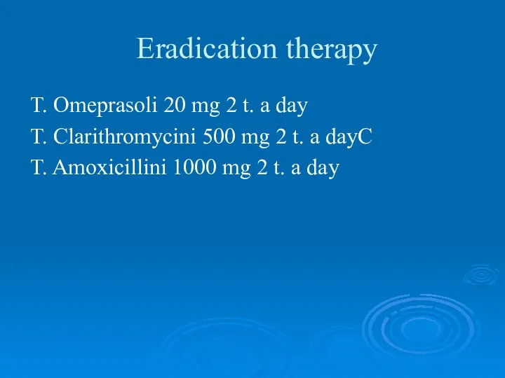 Eradication therapy T. Omeprasoli 20 mg 2 t. a day T. Clarithromycini